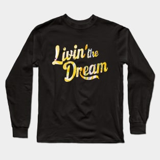 Livin' the dream distressed effect Long Sleeve T-Shirt